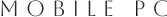 MOBILE PC